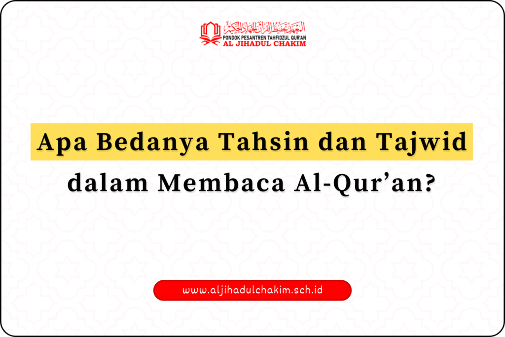Apa Bedanya Tahsin dan Tajwid dalam Membaca Al-Qur’an
