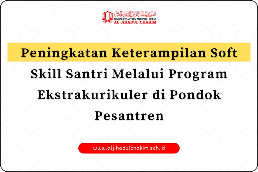 Peningkatan Keterampilan Soft Skill Santri Melalui Program Ekstrakurikuler di Pondok Pesantren